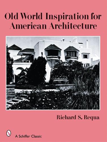 Cover image for Old World Inspiration for American Architecture