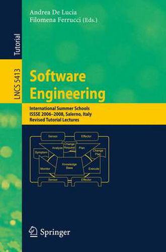 Cover image for Software Engineering: International Summer Schools, ISSSE 2006-2008, Salerno, Italy, Revised Tutorial Lectures