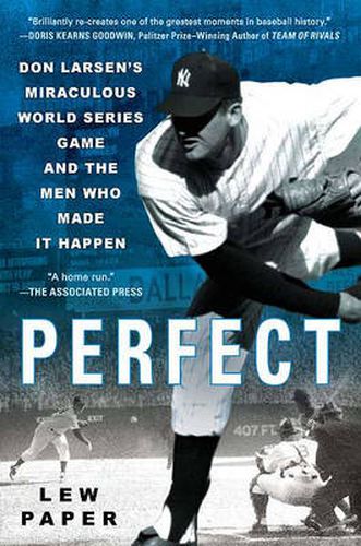 Cover image for Perfect: Don Larsen's Miraculous World Series Game and the Men Who Made it Happen