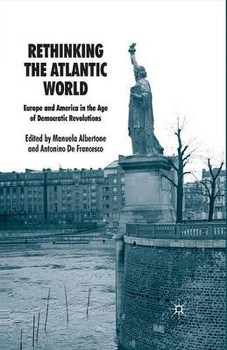 Cover image for Rethinking the Atlantic World: Europe and America in the Age of Democratic Revolutions