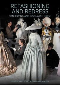 Cover image for Refashioning and Redressing - Conserving and Displaying Dress