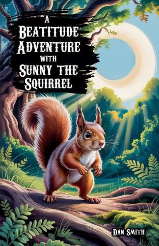 Cover image for A Beatitude Adventure with Sunny the Squirrel