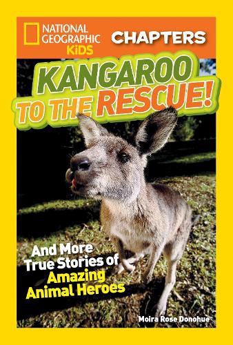 Cover image for National Geographic Kids Chapters: Kangaroo to the Rescue!: And More True Stories of Amazing Animal Heroes