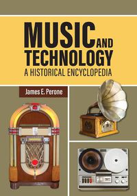 Cover image for Music and Technology: A Historical Encyclopedia