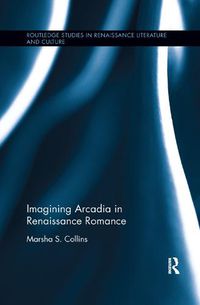 Cover image for Imagining Arcadia in Renaissance Romance