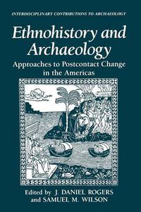 Cover image for Ethnohistory and Archaeology: Approaches to Postcontact Change in the Americas