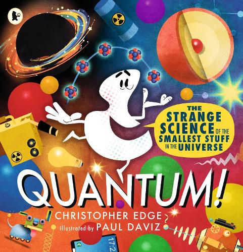 Cover image for Quantum! The Strange Science of the Smallest Stuff in the Universe