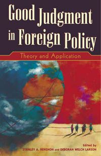 Cover image for Good Judgment in Foreign Policy: Theory and Application