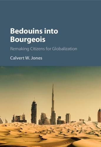 Cover image for Bedouins into Bourgeois: Remaking Citizens for Globalization