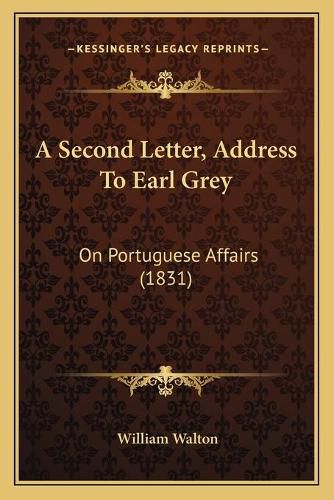 A Second Letter, Address to Earl Grey: On Portuguese Affairs (1831)