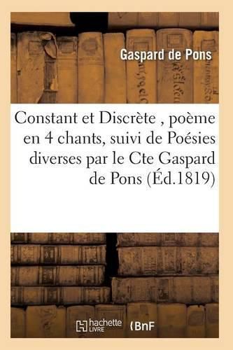 Cover image for Constant Et Discrete, Poeme En 4 Chants, Suivi de Poesies Diverses