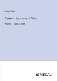 Cover image for Travels in the Interior of Africa