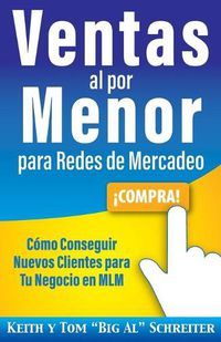 Cover image for Ventas al por Menor para Redes de Mercadeo: Como Conseguir Nuevos Clientes para Tu Negocio en MLM