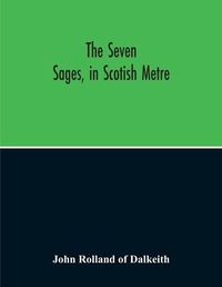 Cover image for The Seven Sages, In Scotish Metre