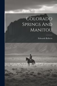 Cover image for Colorado Springs And Manitou