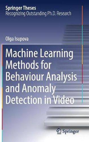 Cover image for Machine Learning Methods for Behaviour Analysis and Anomaly Detection in Video