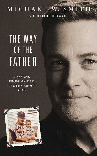 Cover image for The Way of the Father: Lessons from My Dad, Truths about God