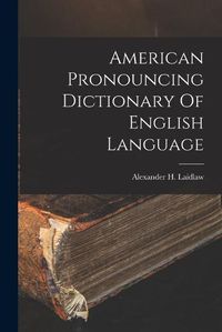 Cover image for American Pronouncing Dictionary Of English Language