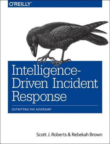 Cover image for Intelligence-Driven Incident Response: Outwitting the Adversary