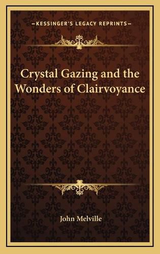 Cover image for Crystal Gazing and the Wonders of Clairvoyance