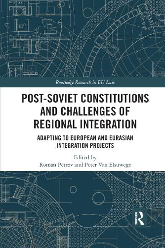 Cover image for Post-Soviet Constitutions and Challenges of Regional Integration: Adapting to European and Eurasian integration projects