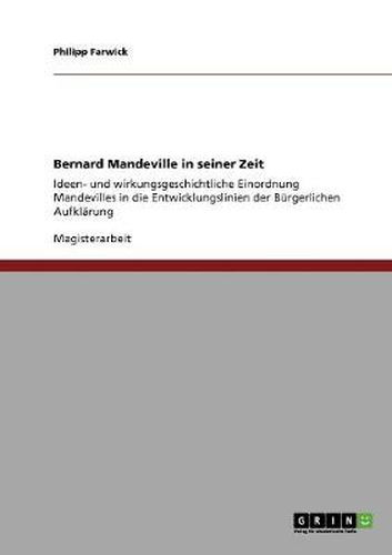 Cover image for Bernard Mandeville in seiner Zeit: Ideen- und wirkungsgeschichtliche Einordnung Mandevilles in die Entwicklungslinien der Burgerlichen Aufklarung