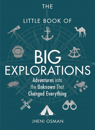 Cover image for The Little Book of Big Explorations: Adventures into the Unknown That Changed Everything