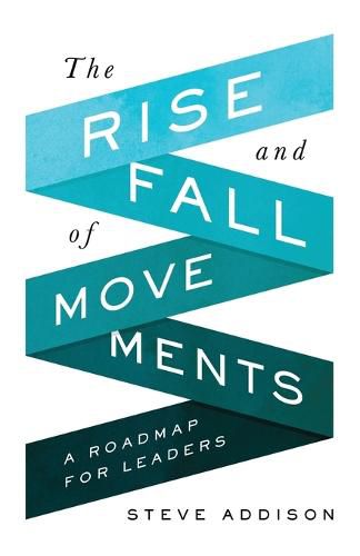 Cover image for The Rise and Fall of Movements: A Roadmap for Leaders