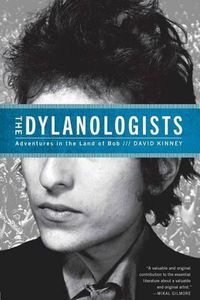 Cover image for The Dylanologists: Adventures in the Land of Bob