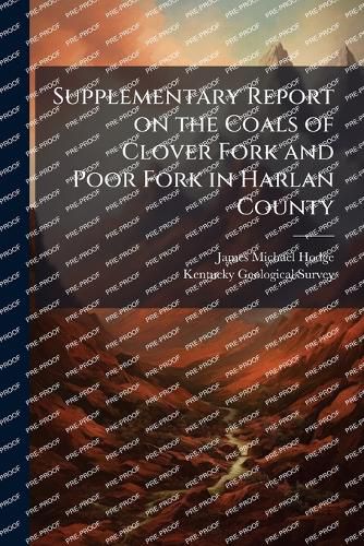 Cover image for Supplementary Report on the Coals of Clover Fork and Poor Fork in Harlan County