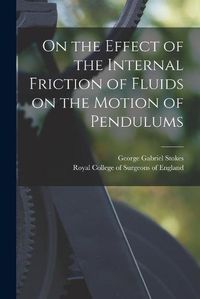 Cover image for On the Effect of the Internal Friction of Fluids on the Motion of Pendulums