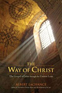 Cover image for The Way of Christ: The Gospel of John Through the Unitive Lens