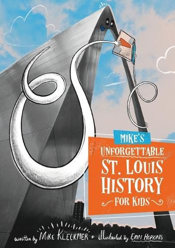 Cover image for Mike's Unforgettable St. Louis History, For Kids