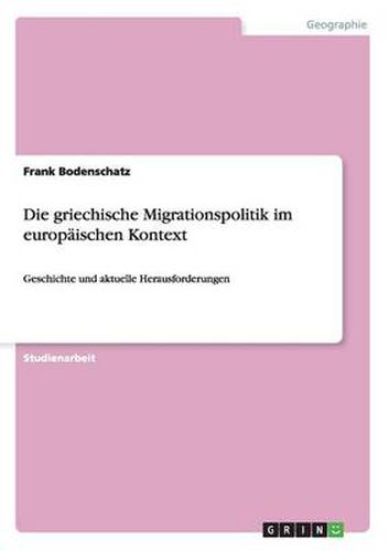 Cover image for Die griechische Migrationspolitik im europaischen Kontext: Geschichte und aktuelle Herausforderungen