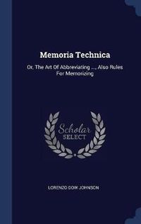 Cover image for Memoria Technica: Or, the Art of Abbreviating ..., Also Rules for Memorizing