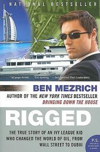 Cover image for Rigged: The True Story of an Ivy League Kid Who Changed the World of Oil, from Wall Street to Dubai
