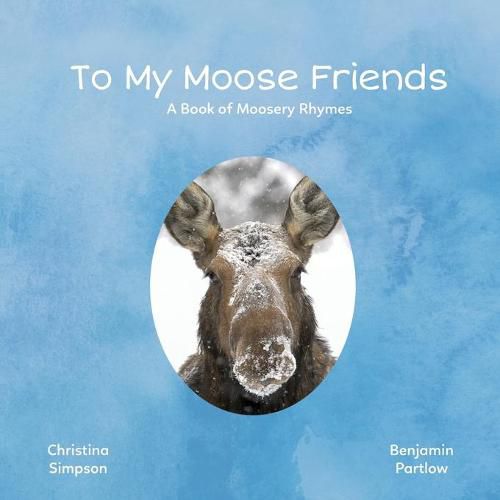 Cover image for To My Moose Friends: A Book of Moosery Rhymes