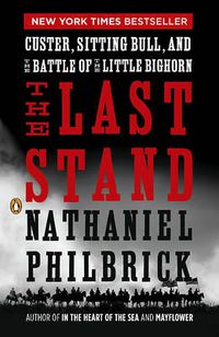 Cover image for The Last Stand: Custer, Sitting Bull, and the Battle of the Little Bighorn