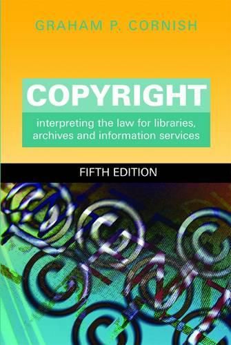 Cover image for Copyright: Interpreting the Law for Libraries, Archives and Information Services