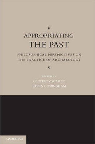 Cover image for Appropriating the Past: Philosophical Perspectives on the Practice of Archaeology