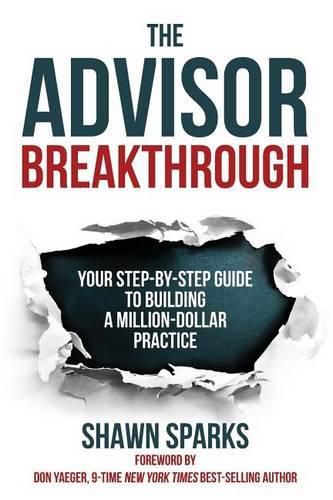 Cover image for The Advisor Breakthrough: Your Step-By-Step Guide to Building a Million-Dollar Practice