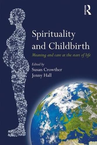 Cover image for Spirituality and Childbirth: Meaning and Care at the Start of Life