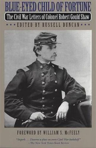 Cover image for Blue-eyed Child of Fortune: Civil War Letters of Colonel Robert Gould Shaw