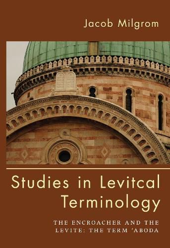 Cover image for Studies in Levitical Terminology: The Encroacher and the Levite the Term 'Aboda