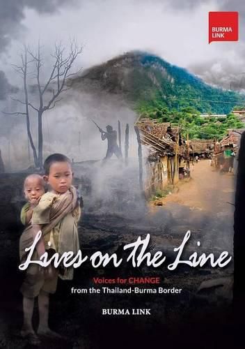 Cover image for Lives on the Line: Voices for Change from the Thailand-Burma Border