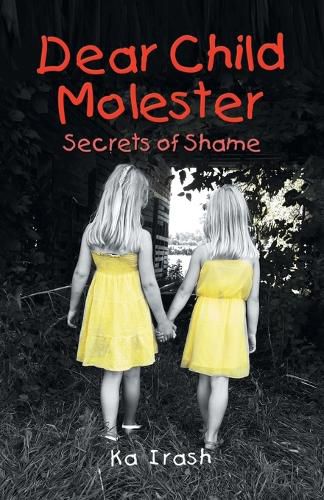 Cover image for Dear Child Molester: Secrets of Shame