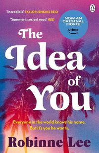 Cover image for The Idea of You: The unforgettable and addictive Richard and Judy romance about the man everyone is talking about