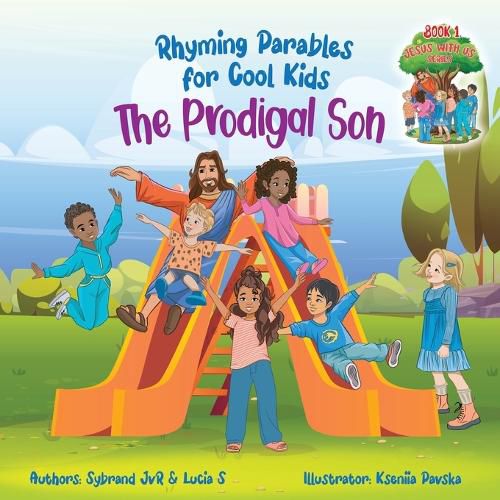 Cover image for The Prodigal Son (Rhyming Parables For Cool Kids) Book 1 - Each Time you Make a Mistake Run to Jesus!