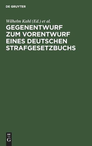 Gegenentwurf Zum Vorentwurf Eines Deutschen Strafgesetzbuchs: Begrundung