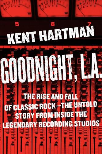 Cover image for Goodnight, L.A.: Untold Tales from Inside Classic Rock's Legendary Recording Studios